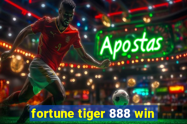 fortune tiger 888 win